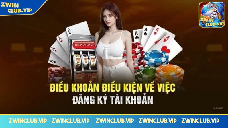 Cần đáp ứng một số điều kiện cụ thể khi đăng ký ZWINCLUB