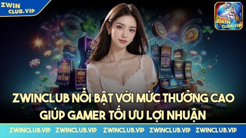 Cổng game nổi bật với mức thưởng cao giúp gamer tối ưu lợi nhuận